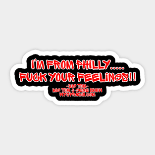 I'm From Philly F**k Your Feelings Sticker